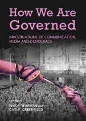 book How We Are Governed : Investigations of Communication, Media and Democracy