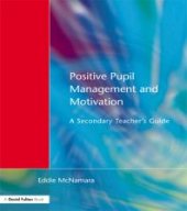 book Positive Pupil Management and Motivation : A Secondary Teacher's Guide