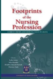 book Footprints of the Nursing Profession : Current Trends and Emerging Issues in Ghana