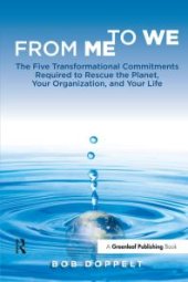 book From Me to We : The Five Transformational Commitments Required to Rescue the Planet, Your Organization, and Your Life