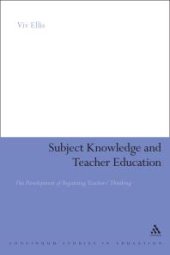 book Subject Knowledge and Teacher Education : The Development of Beginning Teachers' Thinking