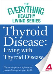 book Thyroid Disease: Living with Thyroid Disease: The most important information you need to improve your health