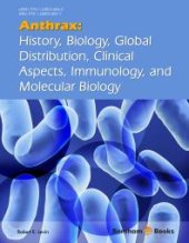 book Anthrax : History, Biology, Global Distribution, Clinical Aspects, Immunology, and Molecular Biology