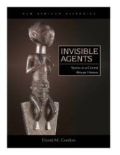 book Invisible Agents : Spirits in a Central African History