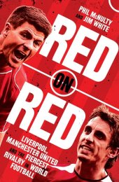 book Red on Red: Liverpool, Manchester United and the fiercest rivalry in world football