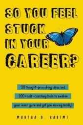 book So You Feel Stuck in Your Career?: 20 thought-provoking ideas and 100+ self-coaching tools to awaken your inner guru and get you moving boldly!