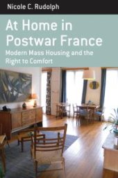 book At Home in Postwar France : Modern Mass Housing and the Right to Comfort