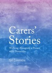 book Carers’ Stories : Walking Alongside a Person with Dementia