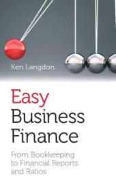 book Easy Business Finance : From Bookkeeping To Financial Reports And Ratios