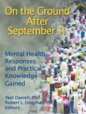 book On the Ground after September 11 : Mental Health Responses and Practical Knowledge Gained