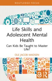 book Life Skills and Adolescent Mental Health: Can Kids Be Taught to Master Life?