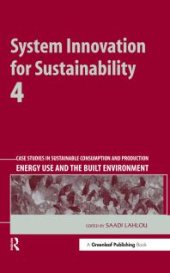 book System Innovation for Sustainability 4 : Case Studies in Sustainable Consumption and Production -- Energy Use and the Built Environment