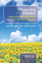 book Observing Theatre : Spirituality and Subjectivity in the Performing Arts