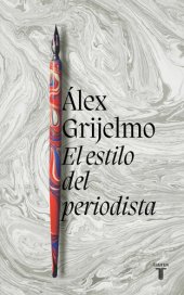 book El estilo del periodista (2022): Consejos lingüísticos, profesionales y éticos para escribir en los medios