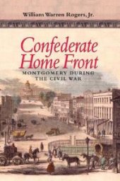 book Confederate Home Front : Montgomery During the Civil War