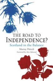 book The Road to Independence? : Scotland in the Balance, Revised and Expanded Second Edition