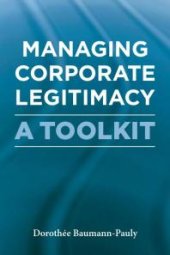 book Managing Corporate Legitimacy : A Toolkit