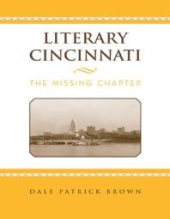 book Literary Cincinnati : The Missing Chapter