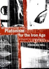 book Platonism for the Iron Age : An Essay on the Literary Universal