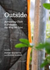 book Outside : Activating Cloth to Enhance the Way We Live