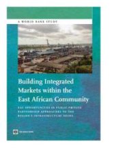 book Building Integrated Markets within the East African Community : EAC Opportunities in Public-Private Partnership Approaches to the Region's Infrastructure Needs