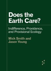 book Does the Earth Care? Indifference, Providence, and Provisional Ecology