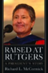 book Raised at Rutgers : A President's Story