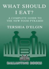 book What Should I Eat?: A Complete Guide to the New Food Pyramid