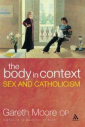 book The Body in Context : Sex and Catholicism