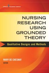 book Nursing Research Using Grounded Theory : Qualitative Designs and Methods in Nursing