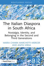 book The Italian Diaspora in South Africa: Nostalgia, Identity, and Belonging in the Second and Third Generations