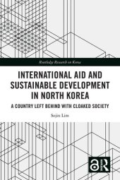 book International Aid and Sustainable Development in North Korea: A Country Left Behind with Cloaked Society