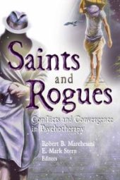 book Saints and Rogues : Conflicts and Convergence in Psychotherapy