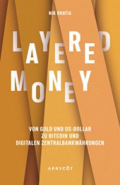 book Layered Money: Von Gold und US-Dollar zu Bitcoin und digitalen Zentralbankwährungen