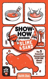 book Show-How Guides: Slime & Sand: The 5 Essential Concoctions Everyone Should Know!