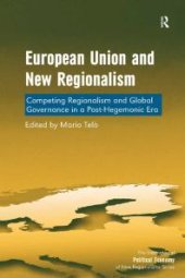 book European Union and New Regionalism : Competing Regionalism and Global Governance in a Post-Hegemonic Era