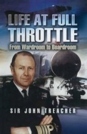 book Life at Full Throttle : From Wardroom to Boardroom