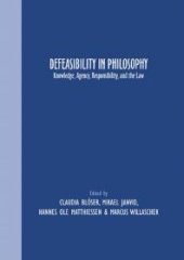 book Defeasibility in Philosophy : Knowledge, Agency, Responsibility, and the Law