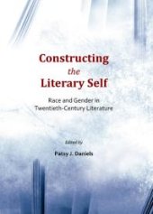 book Constructing the Literary Self : Race and Gender in Twentieth-Century Literature