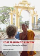 book Post Traumatic Survival : The Lessons of Cambodian Resilience