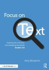 book Focus on Text : Tackling the Common Core Reading Standards, Grades 4-8