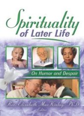 book Spirituality of Later Life : On Humor and Despair