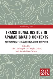 book Transitional Justice in Aparadigmatic Contexts: Accountability, Recognition, and Disruption