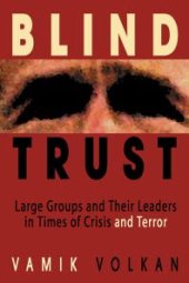 book Blind Trust : Large Groups and Their Leaders in Times of Crisis and Terror