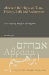 book Abraham Bar Hiyya on Time, History, Exile and Redemption : An Analysis of Megillat Ha-Megalleh