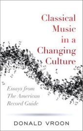 book Classical Music in a Changing Culture : Essays from The American Record Guide