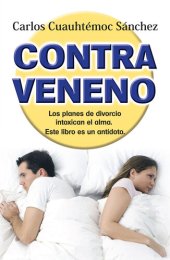 book Contraveneno: Los planes de divorcio intoxican el alma. Este libro es el antídoto