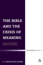 book The Bible and the Crisis of Meaning : Debates on the Theological Interpretation of Scripture