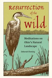 book Resurrection of the Wild: Meditations on Ohio's Natural Landscape