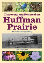 book Discovery and Renewal on Huffman Prairie: Where Aviation Took Wing